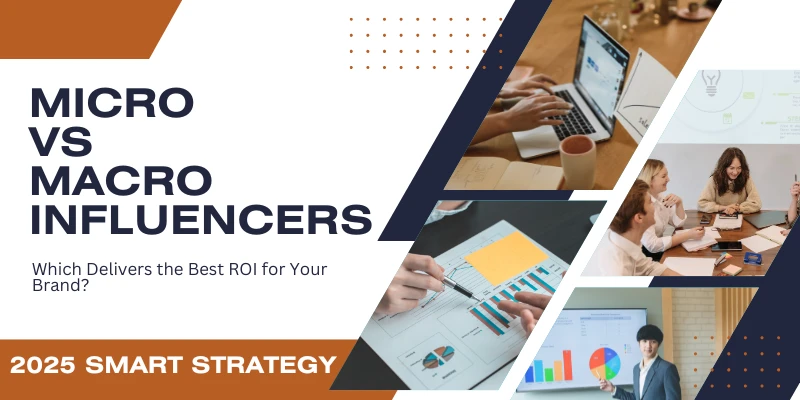 Micro vs macro influencers which is best for high ROI